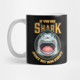 If You See Shark Just Bit Him First Mug